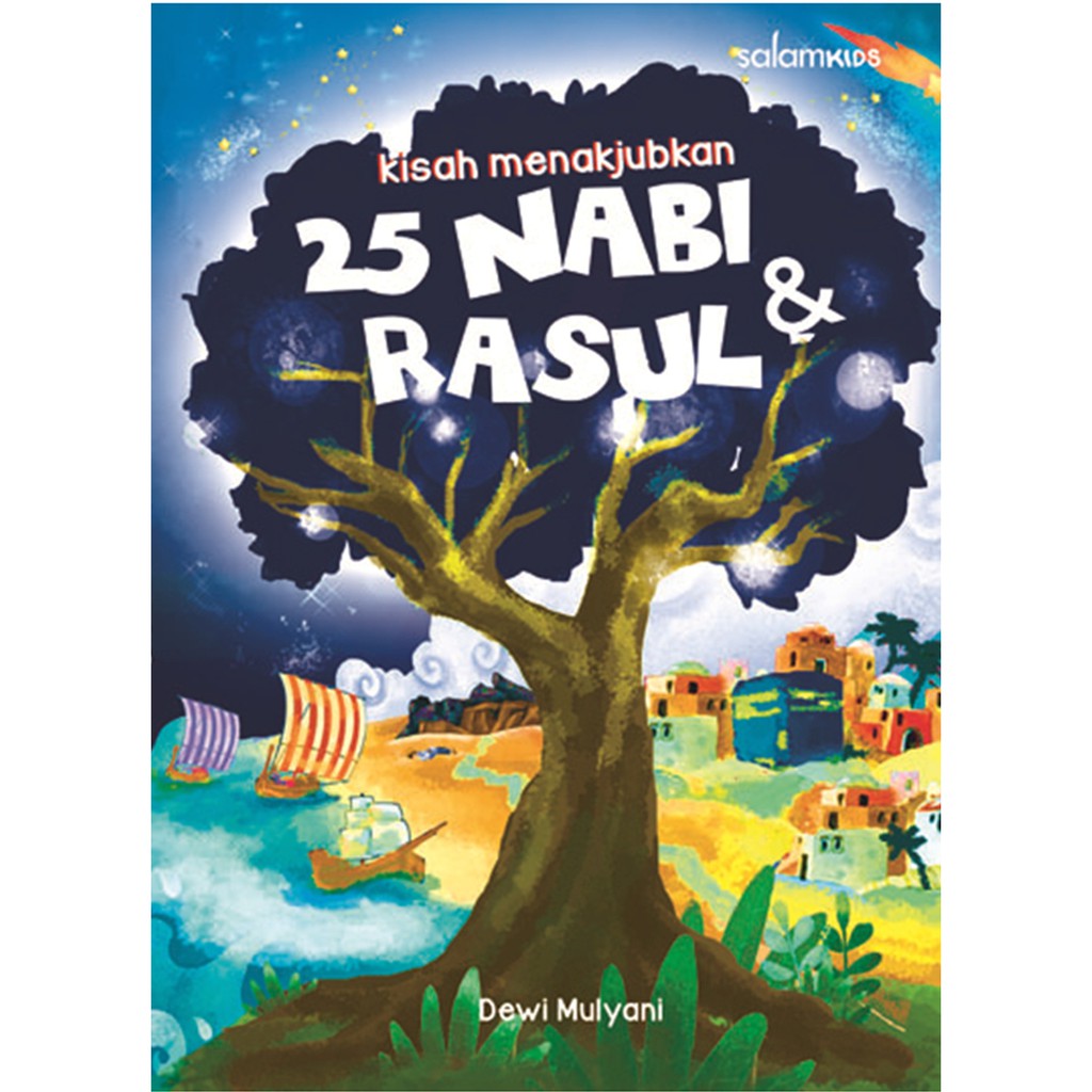 Kisah Menakjubkan 25 Nabi dan Rasul / Dewi Mulyani; Disain: Ferry Barryadi