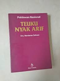 Pahlawan nasional : Teuku Nyak Arif