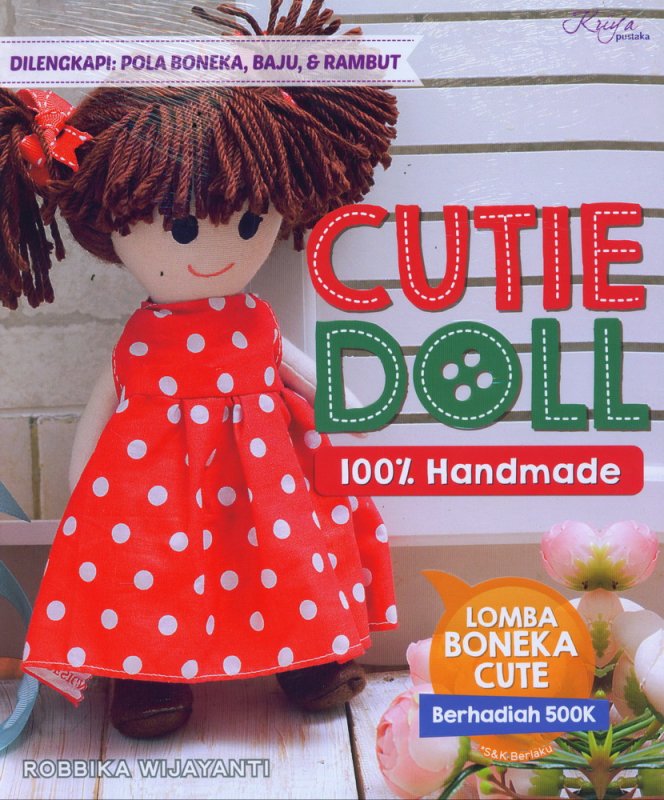 Cutie Doll 100% handmade / Robbika Wijayanti ; Penyuting, Septi Rinasusanti