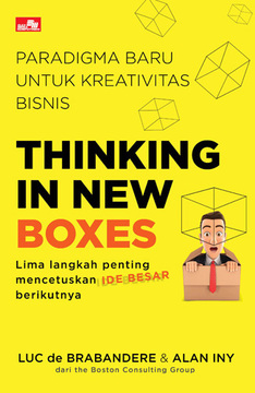 Thinking in new boxes : lima langkah penting mencetuskan ide besar berikutnya
