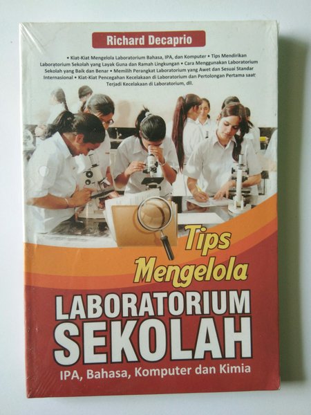 Tips Mengelola Laboratorium Sekolah : IPA. Bahasa, Komputer dan Kimia