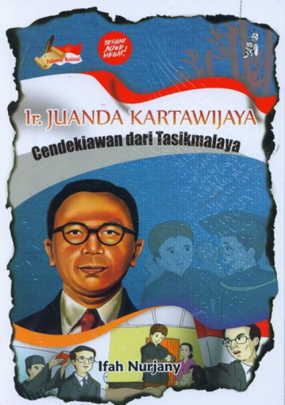 Ir. Juanda Kartawijaya :  Cendekiawan dari Tasikmalaya / Ifah Nurjany