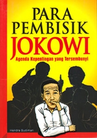 Para pembisik Jokowi : agenda kepentingan yang tersembunyi