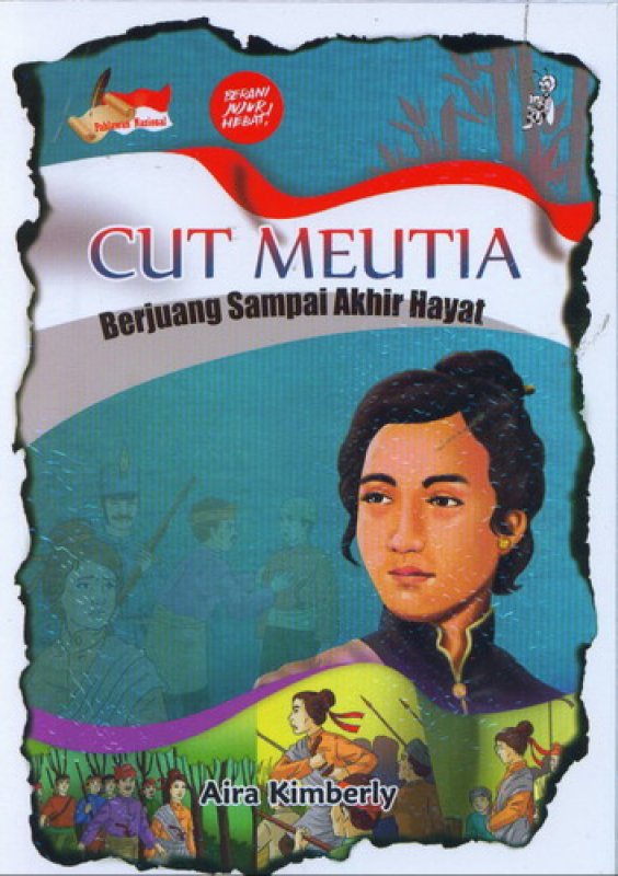 Cut Meutia :  Berjuang Sampai Akhir hayat / Aira Kimberly