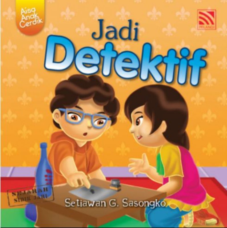 Jadi Detektif / Setiawan G.Sasongko