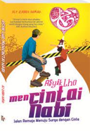 Asyik Lho Mencintai Nabi :  Jalan Remaja Menuju Surga dengan Nabi / Aly Zabidi Ahmad