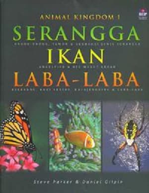 Animal Kingdom 1 Serangga , Ikan, Laba- Laba / Steve Parker; Ilustrasi: Daniel G