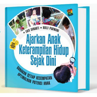 Ajarkan anak keterampilan hidup sejak dini / Euis Sunarti & Rulli Purwani ; penyunting: Muhammad Ilyasa ; ilustrator: Imam Kr. Moncol
