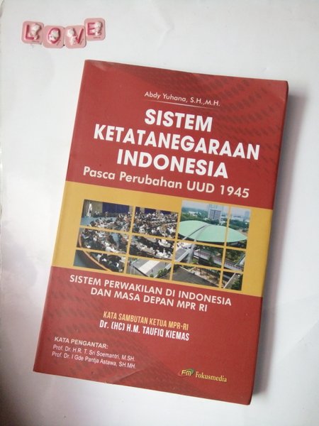Sistem Ketatanegaraan Indonesia Pasca Perubahan UUD 1945 : Sistem perwakilan di Indonesia dan masa depan MPR