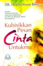 Kubisikkan pesan cinta untukmu... : Untaian nasehat penuh cinta untuk kaum muda Islam saat melewati masa-masa "kritis" keremajaannya