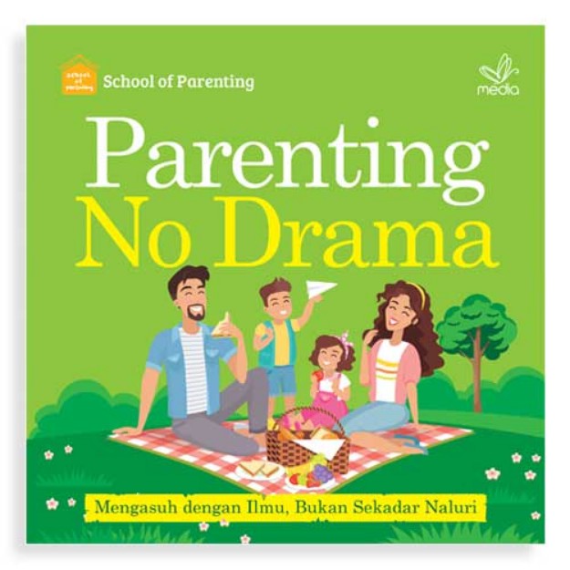 Parenting No Drama : Mengasuh dengan Ilmu, Bukan Sekadar Naluri