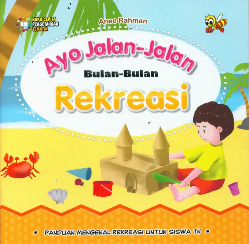 Ayo jalan-jalan :  Bulan-bulan rekreasi / Anee rahman