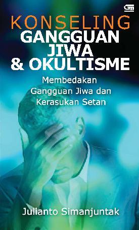 Konseling gangguan jiwa dan okultisme : Membedakan gangguan jiwa dan kerasukan setan