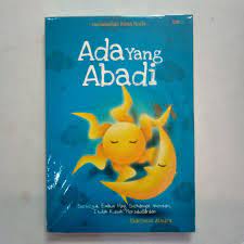 Ada yang abadi :  sesejuk embun pagi, sehangat mentari, itulah kasih persaudaraan / Eidelweis Almira