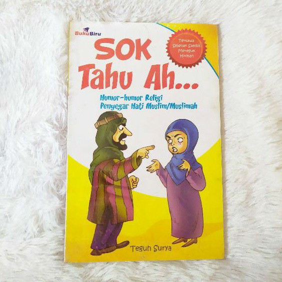 Sok tahu ah :  Humor-humor religi penyegar hati muslim/muslimah / Teguh Surya