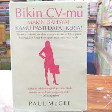 Bikin cv-mu Makin dahsyat kamu pasti dapat kerja! : Temukan rahasia melibas wawancara kerja, fokus pada keunggulan anda & sempurnakan presentasi anda