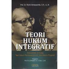 Teori hukum integratif : Rekontruksi terhadap teori hukum pembangunan dan teori hukum progresif