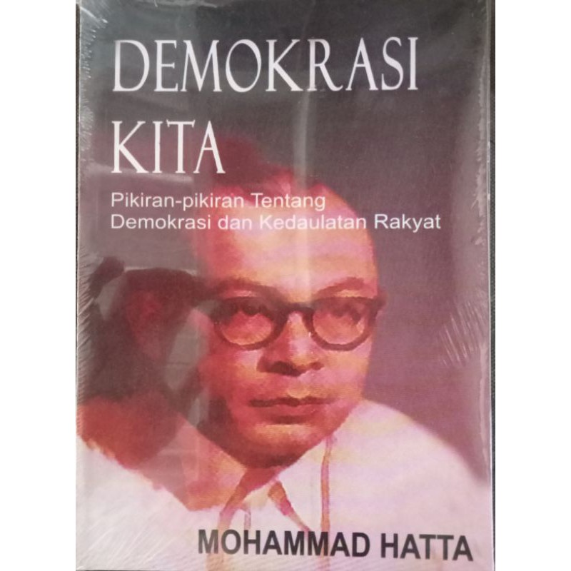 Demokrasi Kita, dan pikiran-pikiran tentang demokrasi dan kedaulatan rakyat