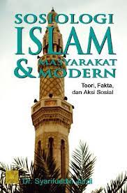 Sosiologi islam dan masyarakat modern :  teori, fakta, dan aksi sosial / Syarifuddin Jurdi, Desain Cover, Circlestuff Design; Lay-out, Endang Wahyudin;