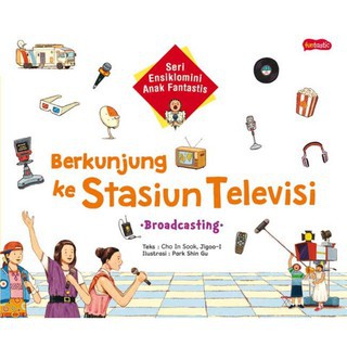 Ensiklomini Anak Fantastis : Berkunjung ke Stasiun Televisi