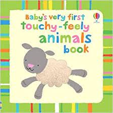 Baby's very first touchy-feely animals book / Stella Baggott ; design : Katrina Fearn