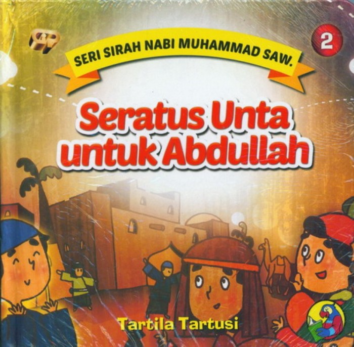 Seri Sirah Nabi Muhammad saw : Seratus Unta Untuk Abdullah