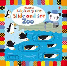 baby's very first slide and see zoo / Stella Baggott ; design: Josephine Thompson
