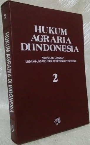 Hukum Agraria di Indonesia 2 : Kumpulan Lengkap Undang-undang dan peraturan-peraturan
