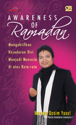 Awareness Of Ramadan : Mengaktifkan Kesadaran Diri Untuk Menjadi Manusia Di Atas Rata - Rata