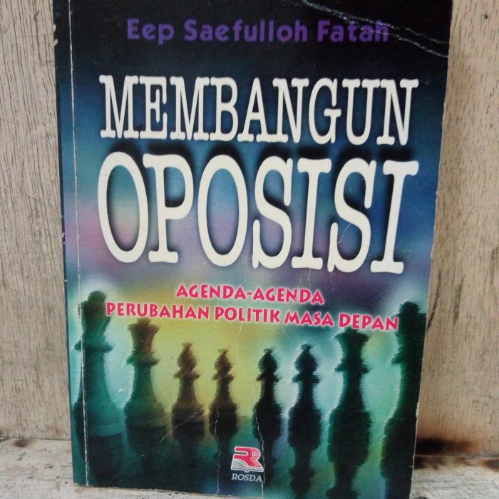 Membangun oposisi : Agenda - Agenda Perubahan Politik Masa Depan