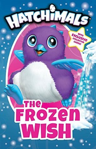 Hatchimals : the frozen wish