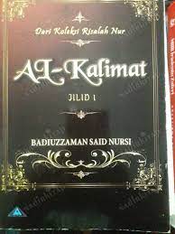 Al-Kalimat Jilid 1 : Seputar Tujuan Manusia, Aqidah, Ibadah dan Kemukjizatan Al-quran