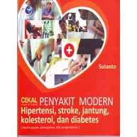 Cekal (cegah dan tangkal) penyakit modern (hipertensi, stroke, jantung, kolesterol, dan diabetes)