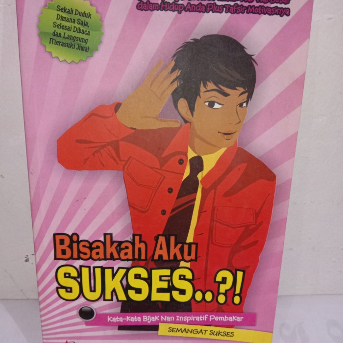 Bisakah aku sukses..?! :  Kata-kata bijak nan inspiratif pembakar semangat sukses / Abdul Azid Muttaqin