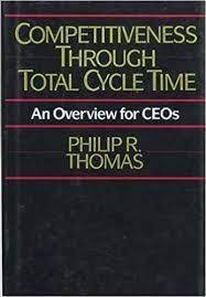 Competitiveness through total cycle time :  an overview for CEOs / Philip R. Thomas, Kenneth R. Martin;