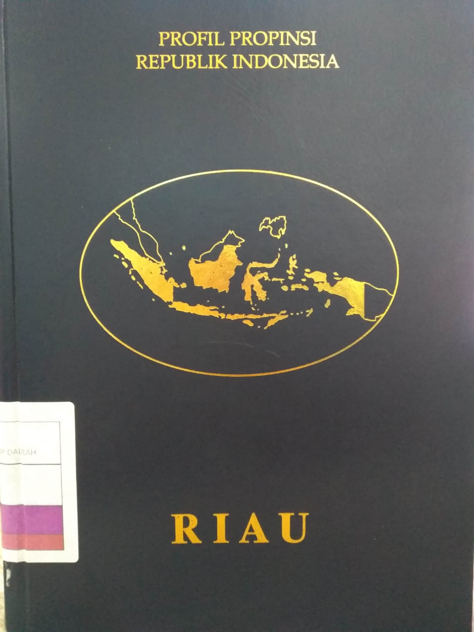 Buku Profil Propinsi Republik Indonesia : Riau / Rudini