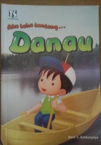Aku tahu tentang danau...