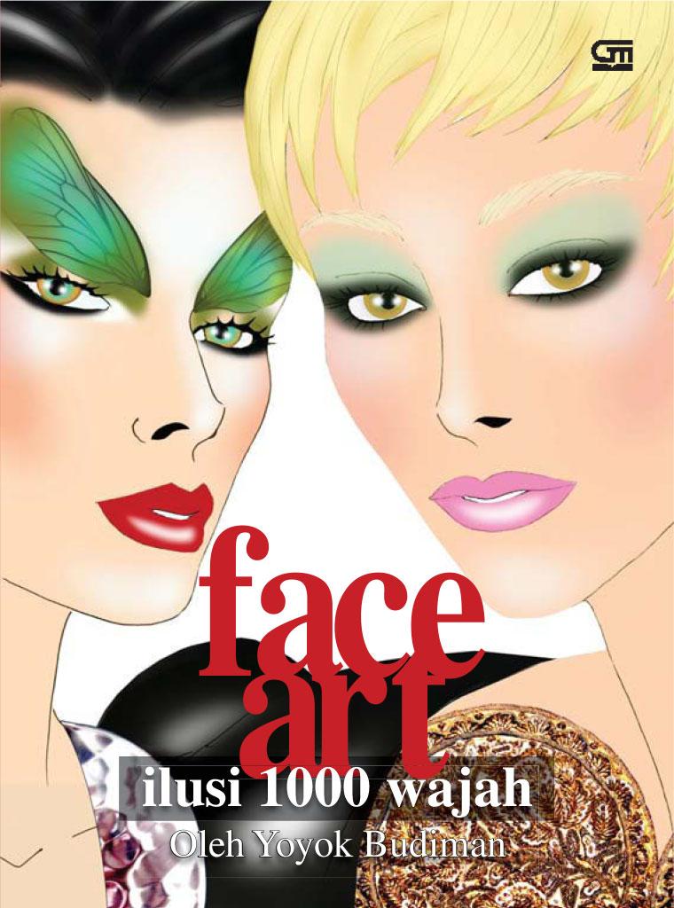 Face Art :  ilusi 1000 wajah / Yoyok Budiman