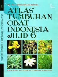Atlas Tumbuhan Obat Indonesia Jilid 6 : hidup sehat alami dengan tumbuhan berkhasiat