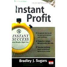 Instant profit / Bradley J Sugars; penerjemah. Julie Medikawati; penyunting. Denis Toruan
