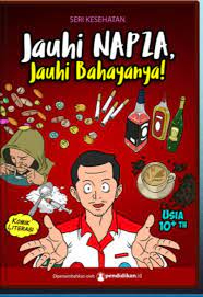 Seri Pendidikan Kesehatan : jauhi NAPZA, jauhi bahayanya!