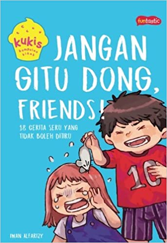 Jangan Gitu Dong, Friends! : 18 Cerita Seru Yang Tidak Boleh Di Tiru