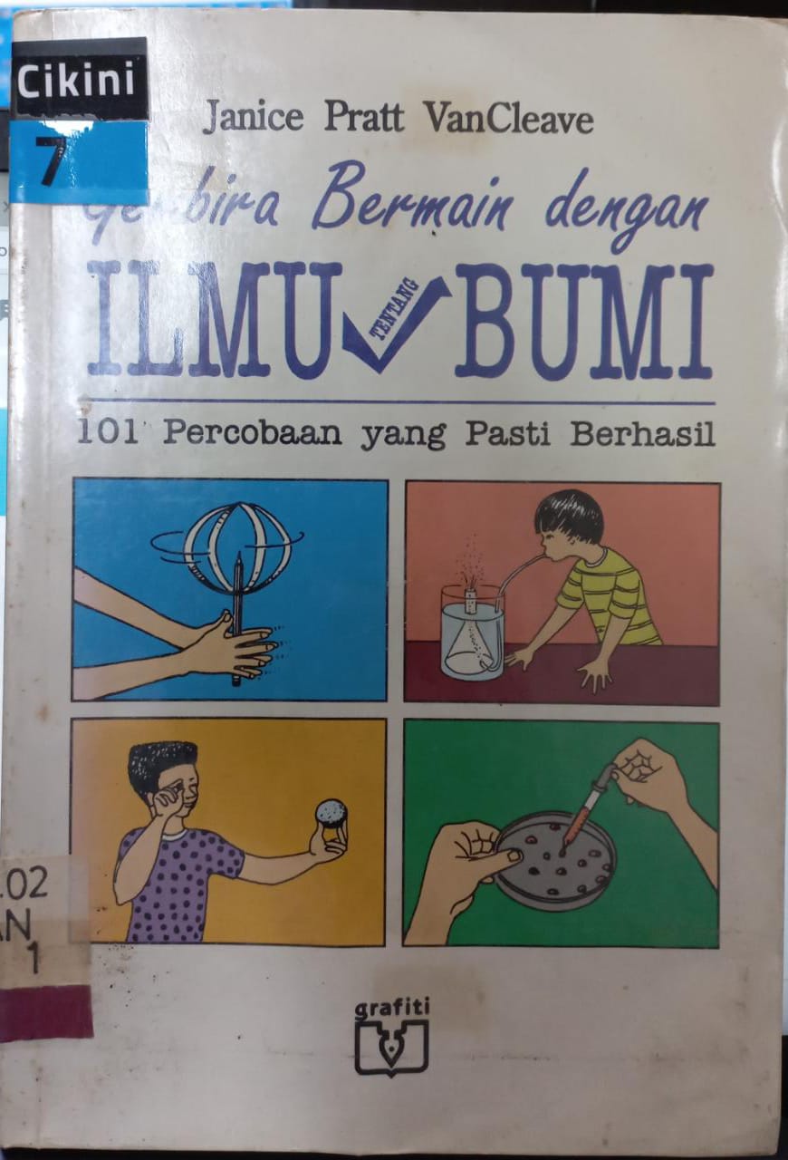 Gembira bermain dengan ilmu tentang bumi :  101 Percobaan yang Pasti Berhasil / Janice Pratt Van Cleave