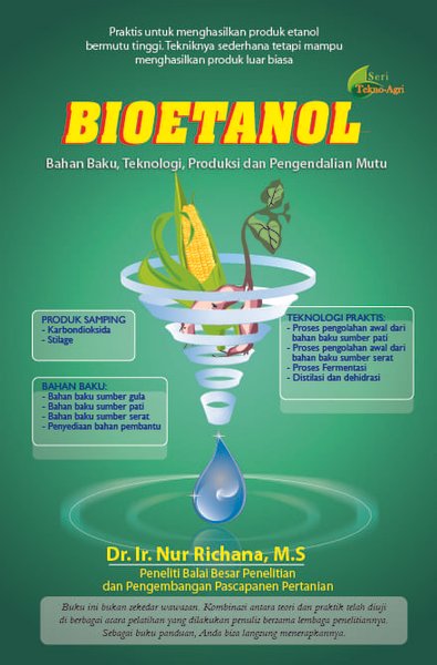 BIOETANOL : Bahan Baku, Teknologi, Produksi dan Pengendalian Mutu