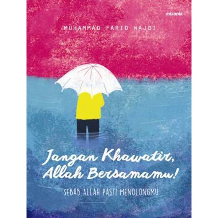 Jangan Khawatir, Allah Bersamamu! : sebab Allah Pasti Menolongmu