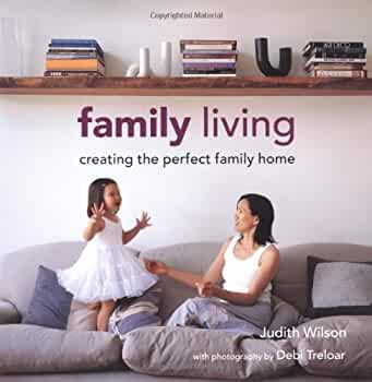 Family Living : Creating the perfect family home