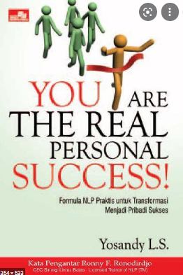 You are the real personal success! : Formula NLP praktis untuk tranformast menjadi pribadi sukses