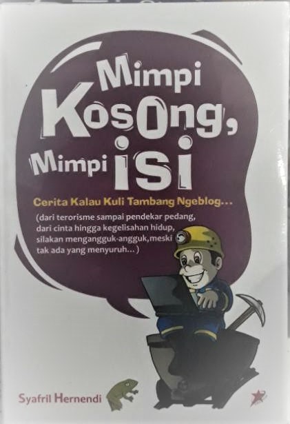 Mimpi kosong, mimpi isi :  Cerita kalau kuli tembang ngeblog... / Syafril Hernendi ; Editor , Elis Widayanti