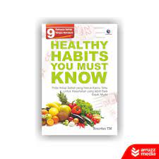 Healthy Habits You Must know : Pola Hidup Sehat yang Harus Anda Tahu untuk Kesehatan yang Lebih Baik Sejak Muda