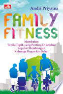 Family Fitness : Membahas Topik-Topik yang Penting Diketahui Seputar